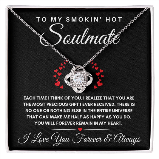 To My Smokin' Hot Soulmate | Each Time I Think of You | Love Knot Necklace